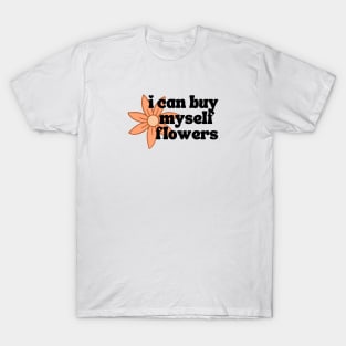 I Can Buy Myself Flowers T-Shirt